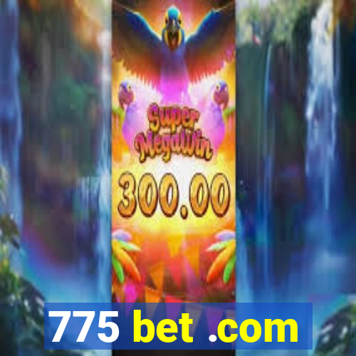 775 bet .com